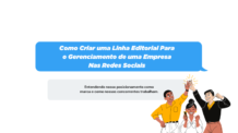 Como Criar uma Linha Editorial Para o Gerenciamento de uma Empresa Nas Redes Sociais